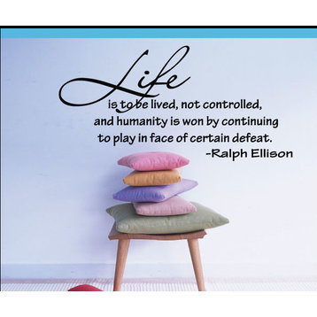 Life is to be lived, not controlled, and humanity is won ...Vinyl Wall Decal