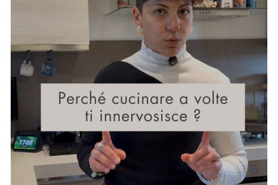Perchè cucinare a volte ti innervosisce?