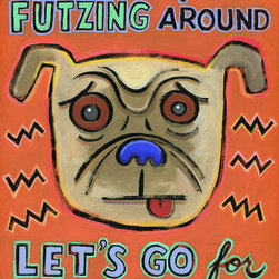 Enough of this Futzing Around- Limited Edition Humorous Giclee Prints - Products