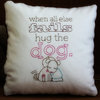 When All Else Fails Hug The Dog Pillow Cover