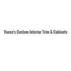 Vance's Custom Interior Trim & Cabinets