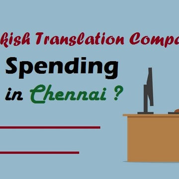 Why Turkish Translation Companies Are Spending More in Chennai ?
