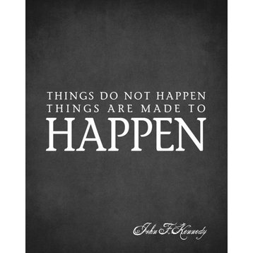 Things Do Not Happen Things Are Made To Happen (John F. Kennedy Quote), premium
