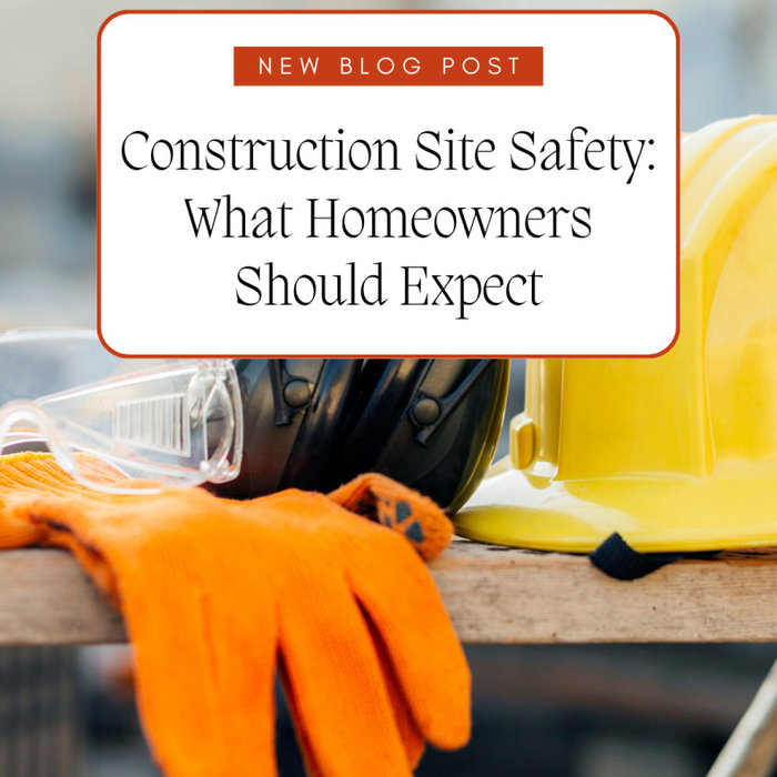 Construction Site Safety: What Homeowners Should Expect