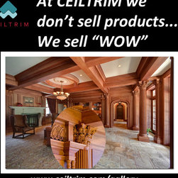 At CEILTRIM we don't sell products... we sell "WOW!" - Products