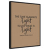 Words of Wisdom IV The Time is Right by Becky Thorns Framed Canvas Wall Art