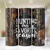 Hunting is My Favorite Season Camo 20 Oz Skinny Metal Tumbler w/Lid and Straw