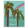 Meet Me At The Beach With Palms Bright Tropical Rainbow Parrot Wall Art, 10"x15"