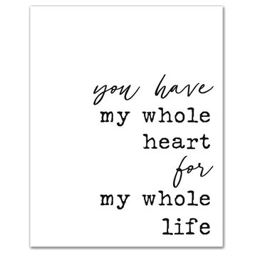 You Have My Whole Heart For My Whole Life Black And White 16X20 Canvas Wall Art