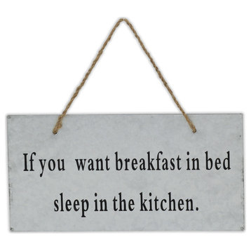 "If You Want Breakfast in Bed Sleep in The Kitchen" Metal Sign