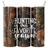Hunting is My Favorite Season Camo 20 Oz Skinny Metal Tumbler w/Lid and Straw