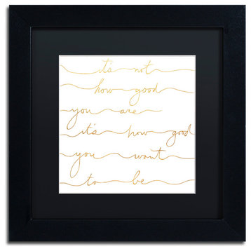 Lisa Powell Braun 'How Good Gold' Art, Black Frame, Black Mat, 11x11