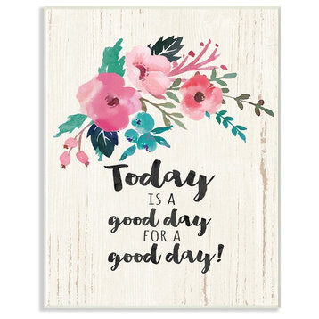 Stupell Industries Today Is A Good Day Floral, 13 x 19