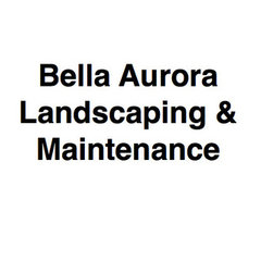 Bella Aurora Landscaping & Maintenance