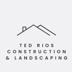Ted Rios Construction & Landscaping