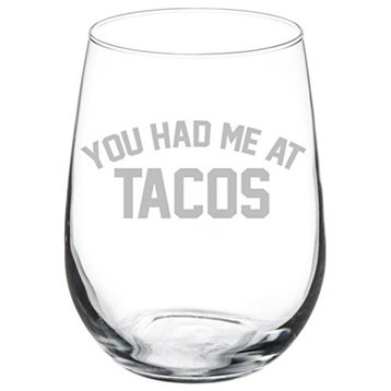 Wine Glass Goblet Funny You Had Me At Tacos, 17 Oz Stemless