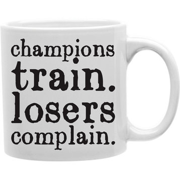 Champions Train Losers Complain Mug