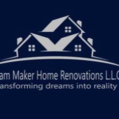 Dream Maker Home Renovations L.L.C.