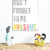 "Don't Forget to be Awesome" Inspirational Wall Art Print, 11"x14"