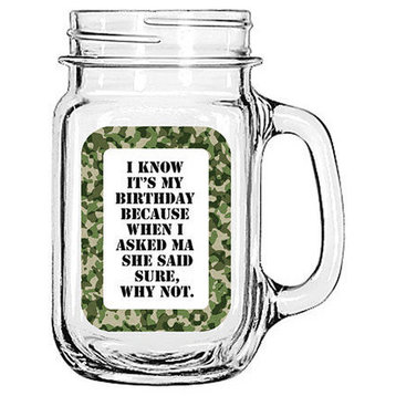 Glass Mason Jar "I know it's my birthday because..."