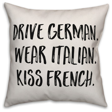 Drive German. Wear Italian. Kiss French, Throw Pillow Cover, 20"x20"