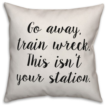 Go Away Train Wreck, Throw Pillow Cover, 20"x20"