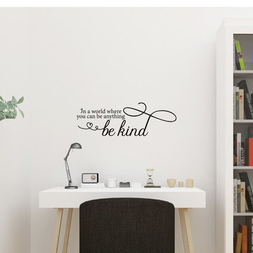 In a world where you can be anything, be kind