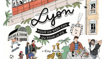 City guide Lyon, Pour un week-end ou pour la vie