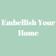 Embellish Your Home