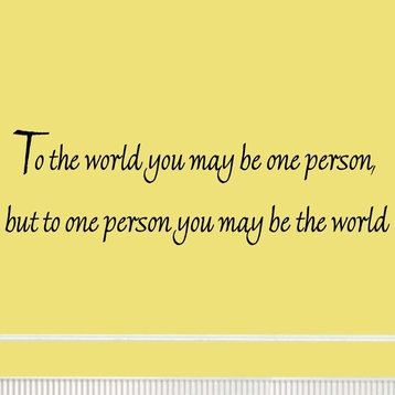 VWAQ To the World You May Be One Person but to One Person You May Be the World