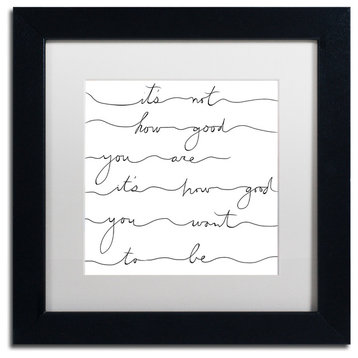Lisa Powell Braun 'How Good Black' Art, Black Frame, White Mat, 11x11