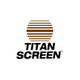 Titan Screen