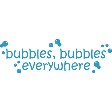 Decal Wall Sticker bubbles, bubbles everywhere Quote 8x30 Inches OMG 124 474