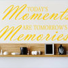 Decal Wall Todays Moments Are Tomorrows Memories Quote, Yellow