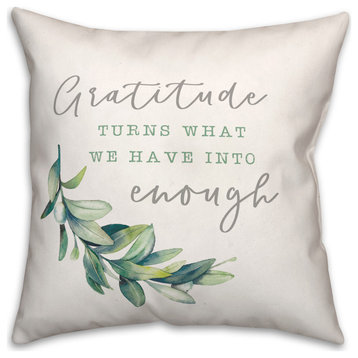 Gratitude Turns What We Have into Enough 18x18 Spun Poly Pillow
