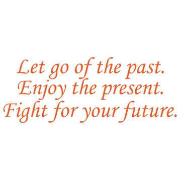 Decal Let Go Of The Past Enjoy The Present Fight For Your Future, Orange
