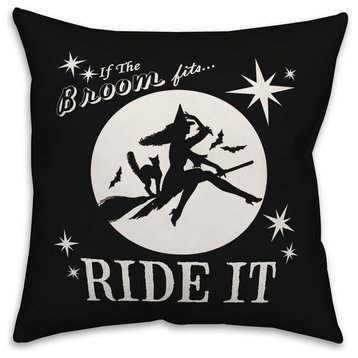If the broom fits, ride it 16"x16" Throw Pillow