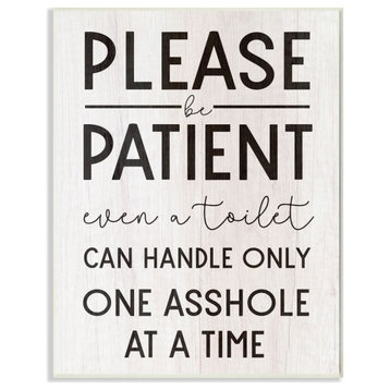 Stupell Industries Please Be Patient Funny Bathroom Wood Texture Word, 13 x 19