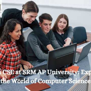 B.Tech CSE at SRM AP University: Exploring the World of Computer Science