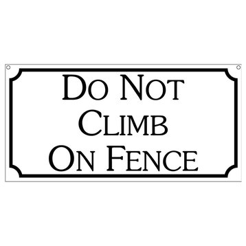 Do Not Climb On Fence, Aluminum Retro Home Business Warehouse Sign, 6"x12"