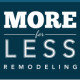 More for Less Remodeling