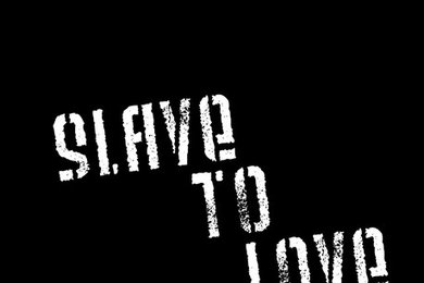Slave to love