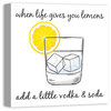Life Gives You Lemons Make Vodka Soda Canvas Wall Art, 20"x20"
