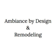 Ambiance by Design & Remodeling