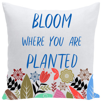 Bloom Where You are Planted Throw Pillow, 16x16, With Insert