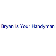 Bryan Is Your Handyman