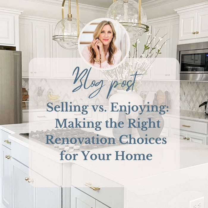 Selling vs. Enjoying: Making the Right Renovation Choices for Your Home