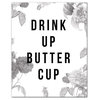Drink Up Buttercup Canvas Wall Art, 16"x20"