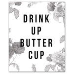 DDCG - Drink Up Buttercup Canvas Wall Art, 16"x20" - Add a little humor to your walls with the Drink Up Buttercup Canvas Wall Art. This premium gallery wrapped canvas features black text over black and white roses that reads "Drink Up Butter Cup". The wall art is printed on professional grade tightly woven canvas with a durable construction, finished backing, and is built ready to hang. The result is a funny piece of wall art that is perfect for your bar, kitchen, gallery wall or above your bar cart. This piece makes a great gift for any cocktail, wine or beer lover.