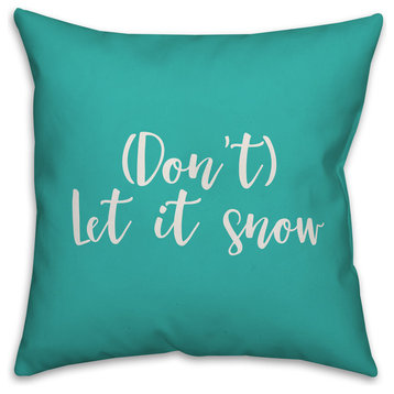 Don't Let It Snow, Teal 18x18 Throw Pillow Cover